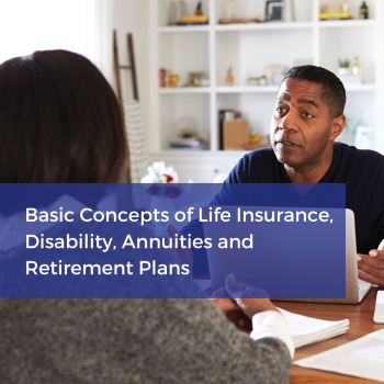 Basic Course of Life Insurance, Disability, Annuities and Retirement Plans- 6 Credits